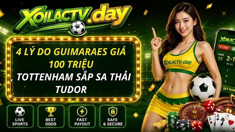 4 Lý Do Guimaraes Giá 100 Triệu, Tottenham Sắp Sa Thải Tudor