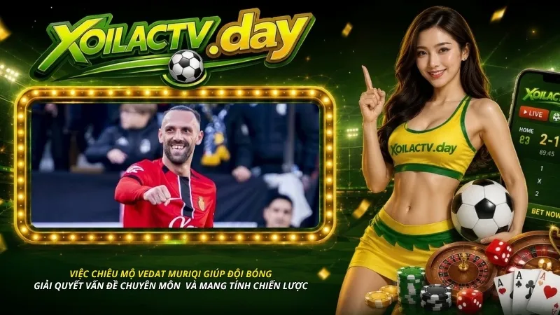 Việc chiêu mộ Muriqi không chỉ giải quyết vấn đề chuyên môn mà còn mang tính chiến lược