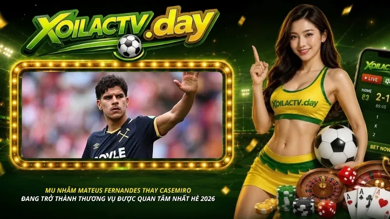 MU nhắm Mateus Fernandes thay Casemiro, Romano bác tin PSG mua Enzo được quan tâm nhất hè 2026