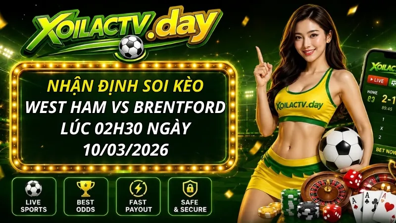 Nhận định soi kèo West Ham vs Brentford lúc 02h30 ngày 10/03/2026
