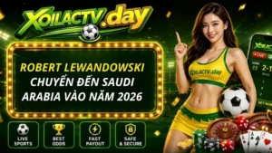 Robert Lewandowski chuyển đến Saudi Arabia vào năm 2026