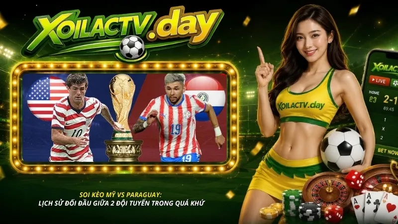 Soi kèo Mỹ vs Paraguay: Lịch sử đối đầu giữa 2 đội tuyển trong quá khứ