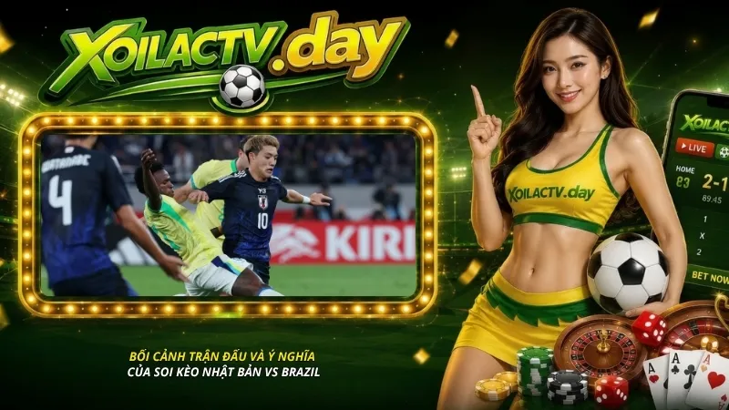 Soi kèo Nhật Bản vs Brazil: Lịch sử đối đầu - Yếu tố quan trọng khi soi kèo